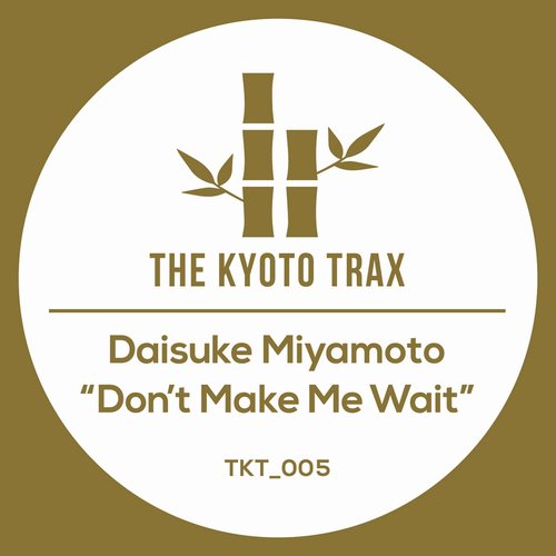 Daisuke Miyamoto - Don't Make Me Wait [TKT005]